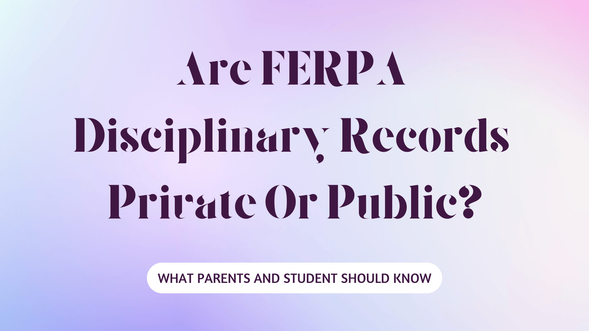 Are FERPA Disciplinary Records Private or Public?